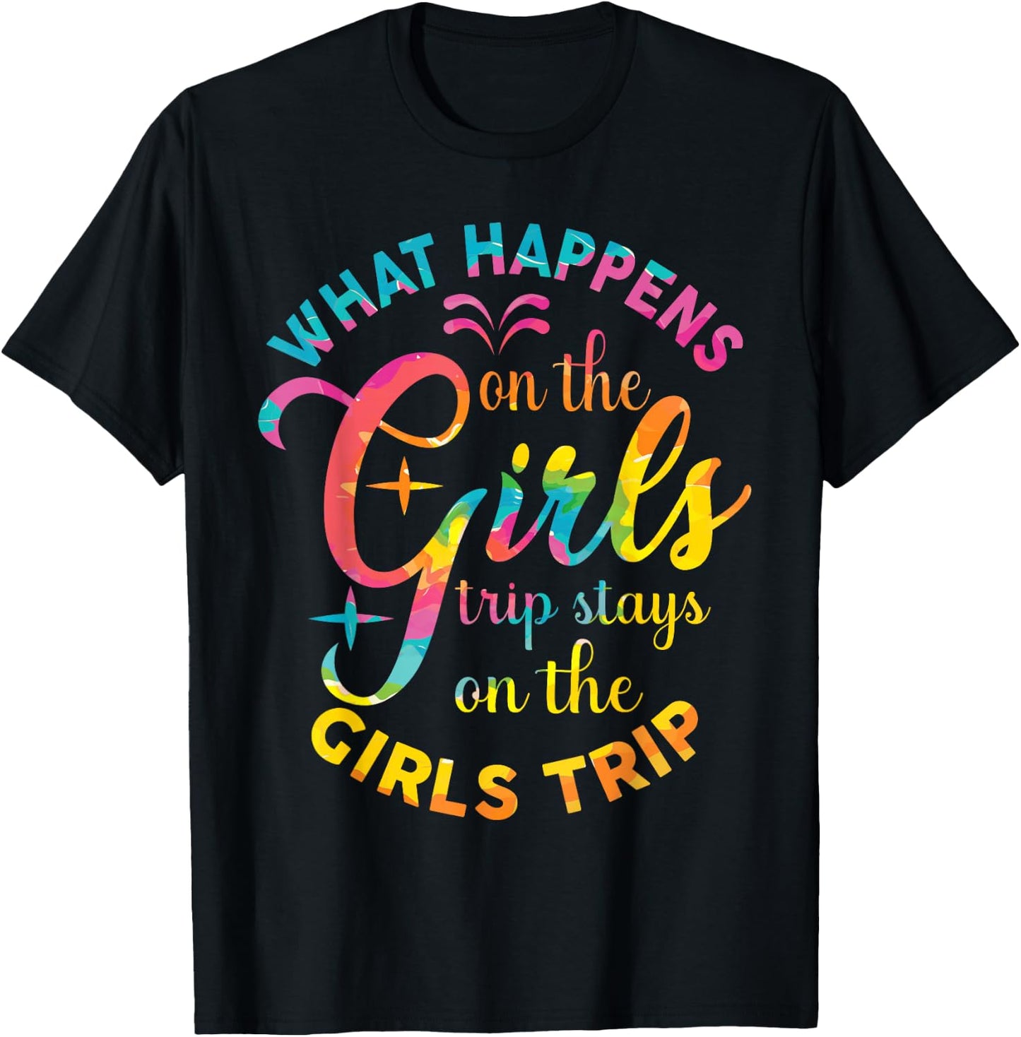 Girls Weekend Women What Happens On The Girls Trip T-Shirt - T-Shirt | Black