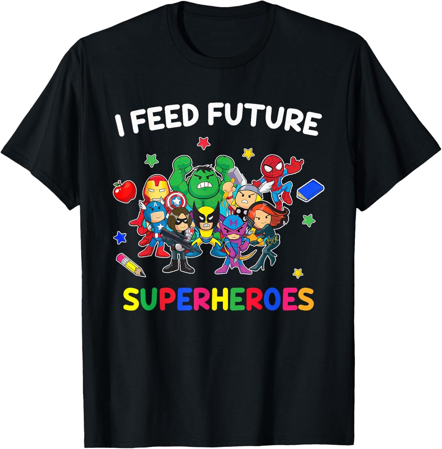 I Feed Future Super Heroes Gift Teaching Mother day T-Shirt - T-Shirt | Black
