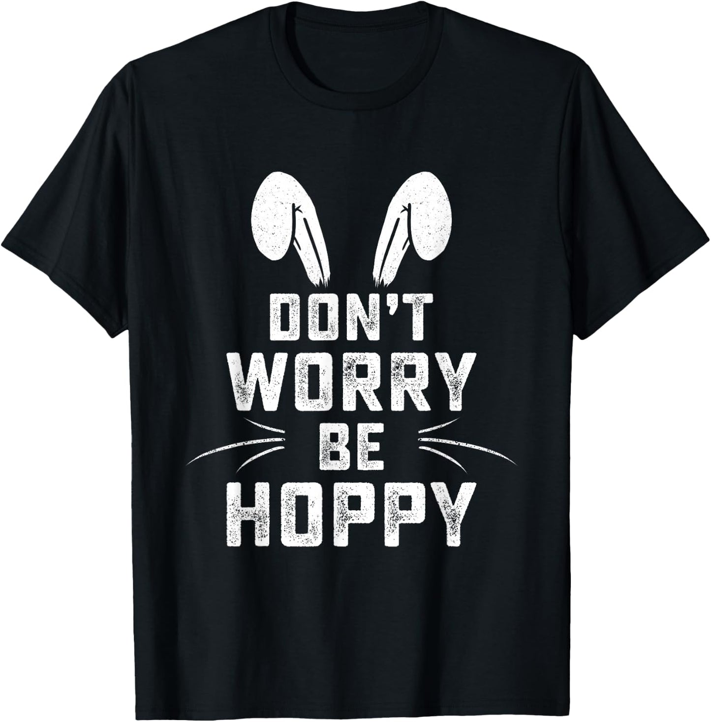 Don't Worry Be Hoppy Funny Easter Bunny T-Shirt - T-Shirt | Black