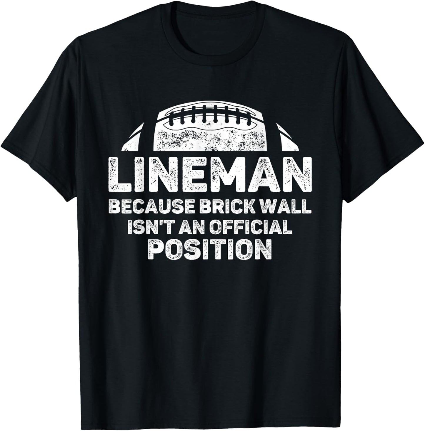 Football Lineman Because Brick Wall Isn't Official Position T-Shirt - T-Shirt | Black