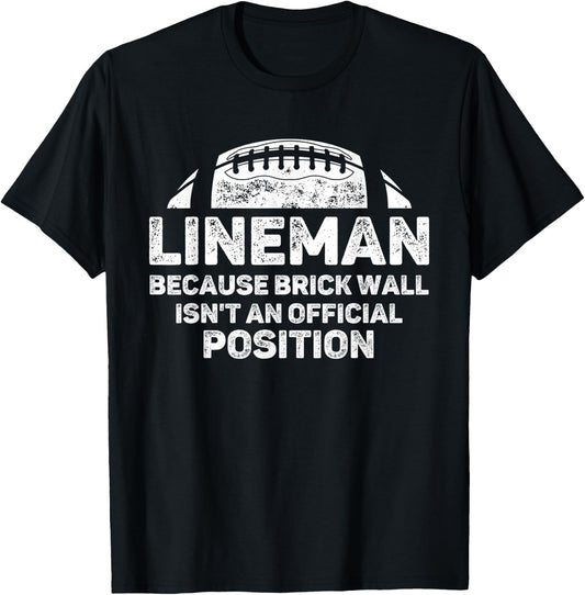 Football Lineman Because Brick Wall Isn't Official Position T-Shirt - T-Shirt | Black