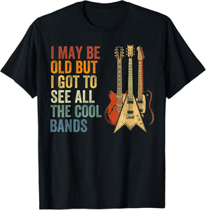 I May Be Old But I Got to See All The Cool Bands Concert T-Shirt - T-Shirt | Black