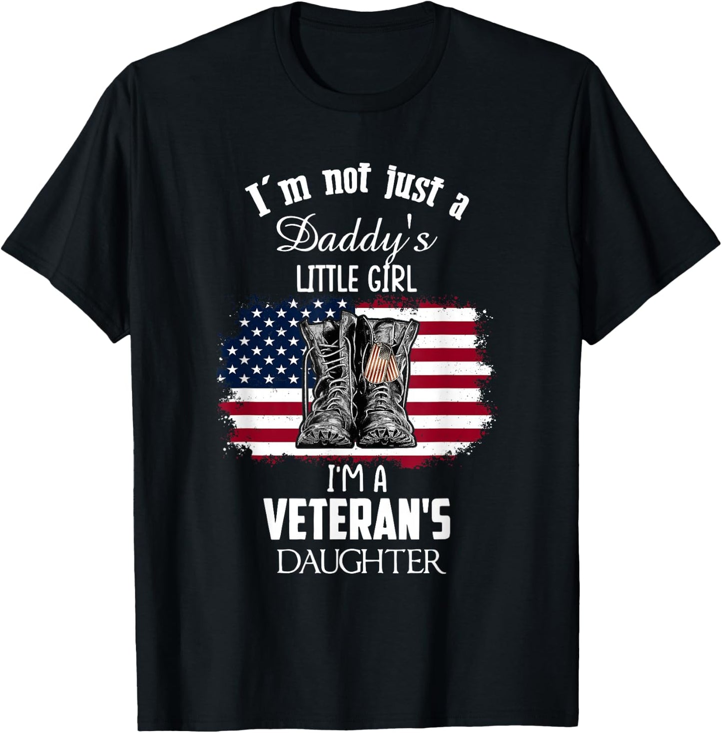 I'm Not Just Daddy's Little Girl I'm A Veteran's Daughter T-Shirt - T-Shirt | Black