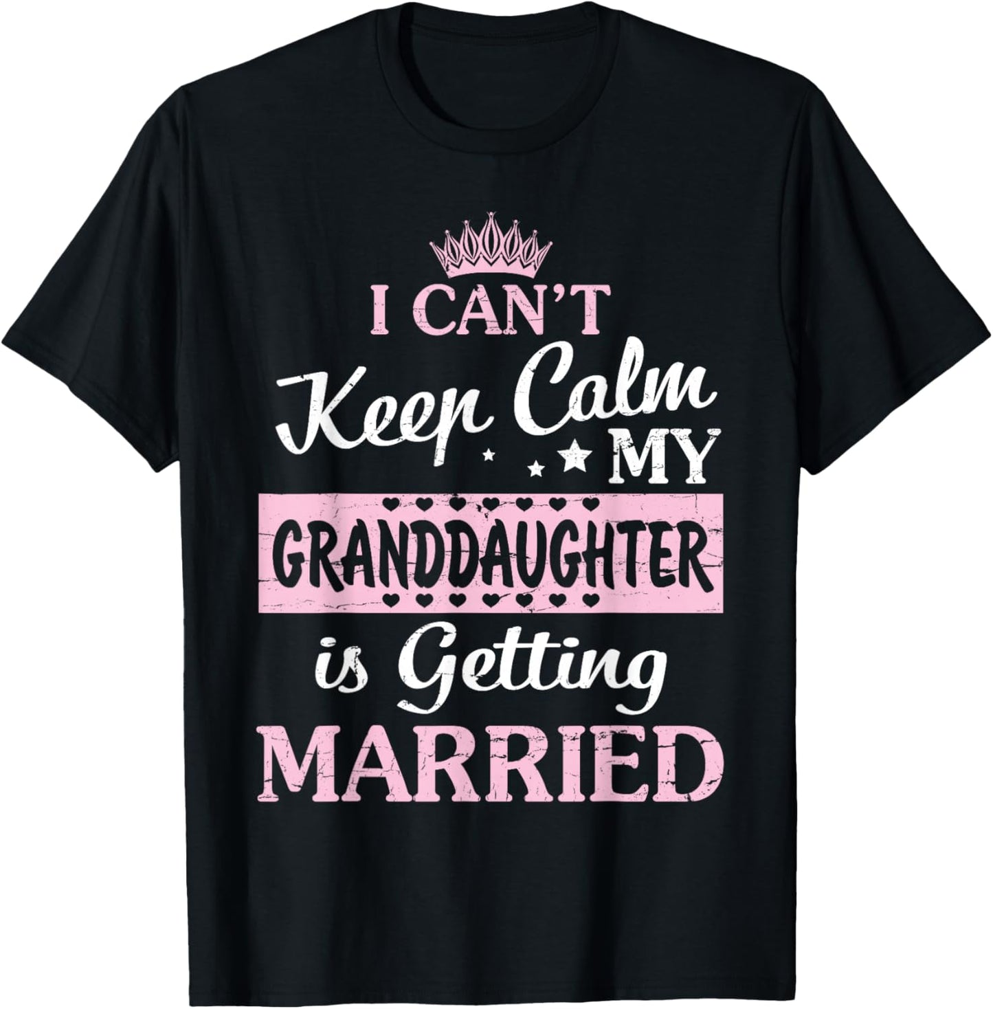 I Can't Keep Calm My Granddaughter Is Getting Married T-Shirt - T-Shirt | Black