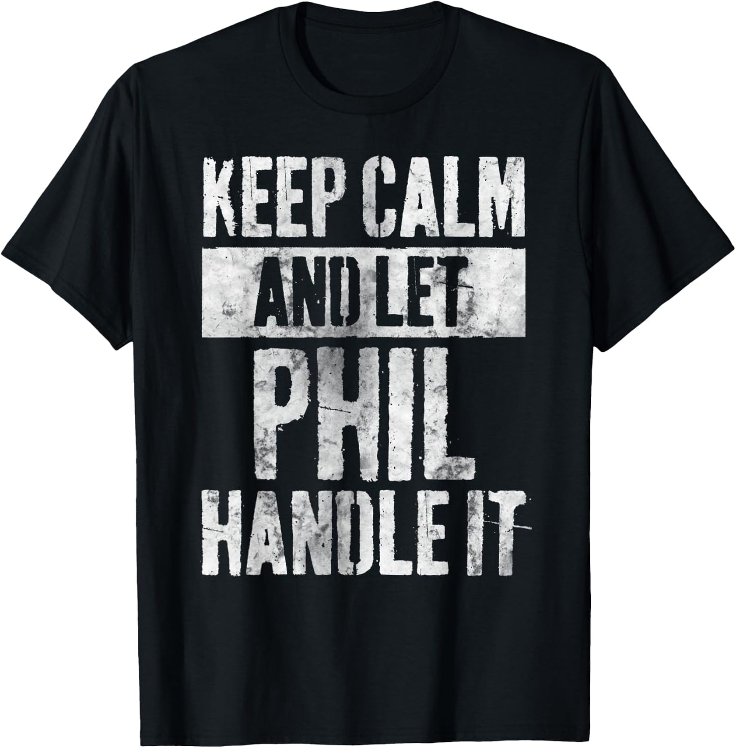 Personalized Name Shirt Keep Calm And Let Phil Handle it T-Shirt - T-Shirt | Black
