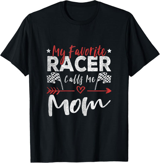 My Favorite Racer Calls Me Mom Racer Racing Mom T-Shirt - T-Shirt | Black