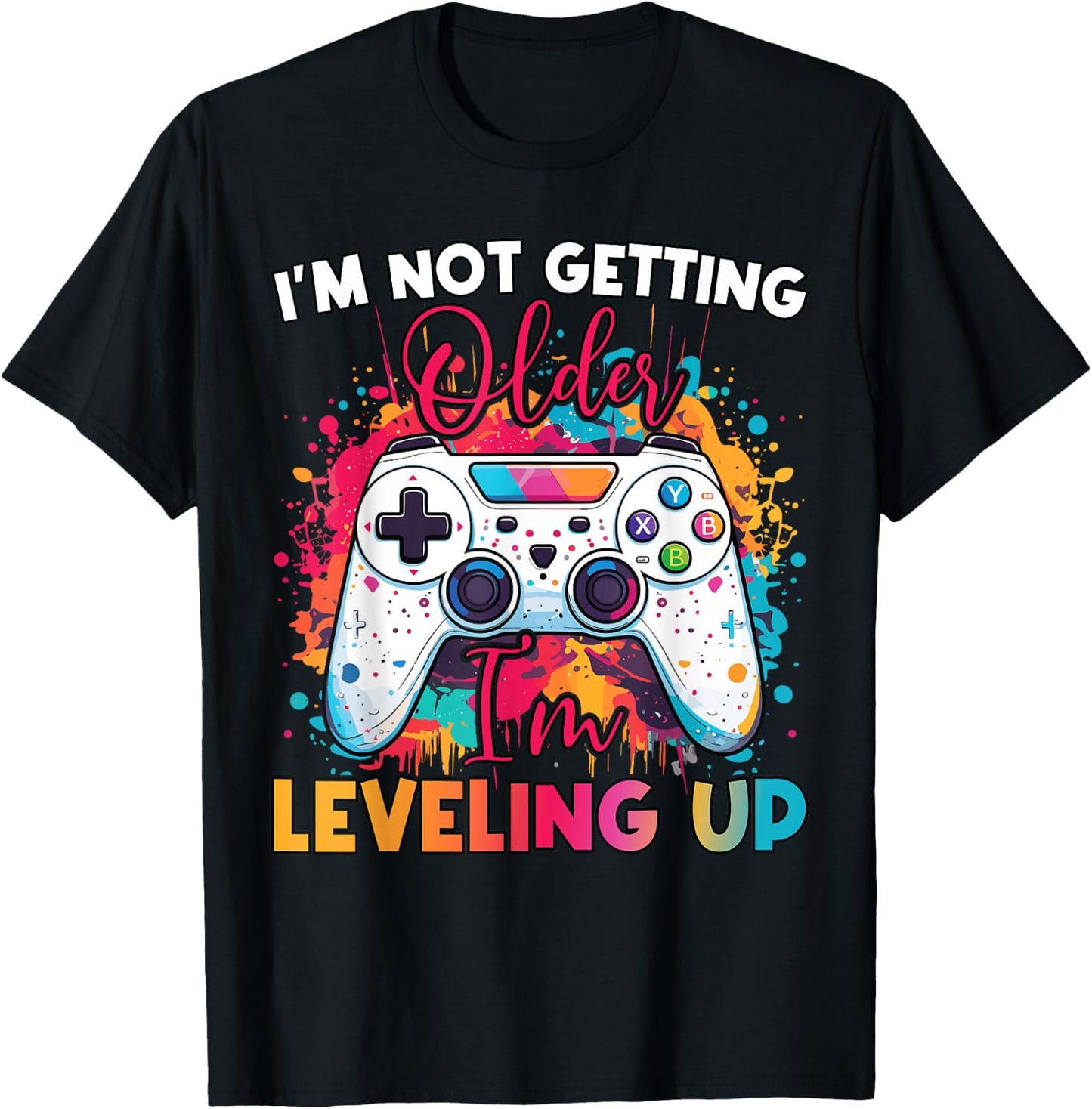 Leveling Up Birthday Apparel – Funny Birthday Gift T-Shirt - T-Shirt | Black