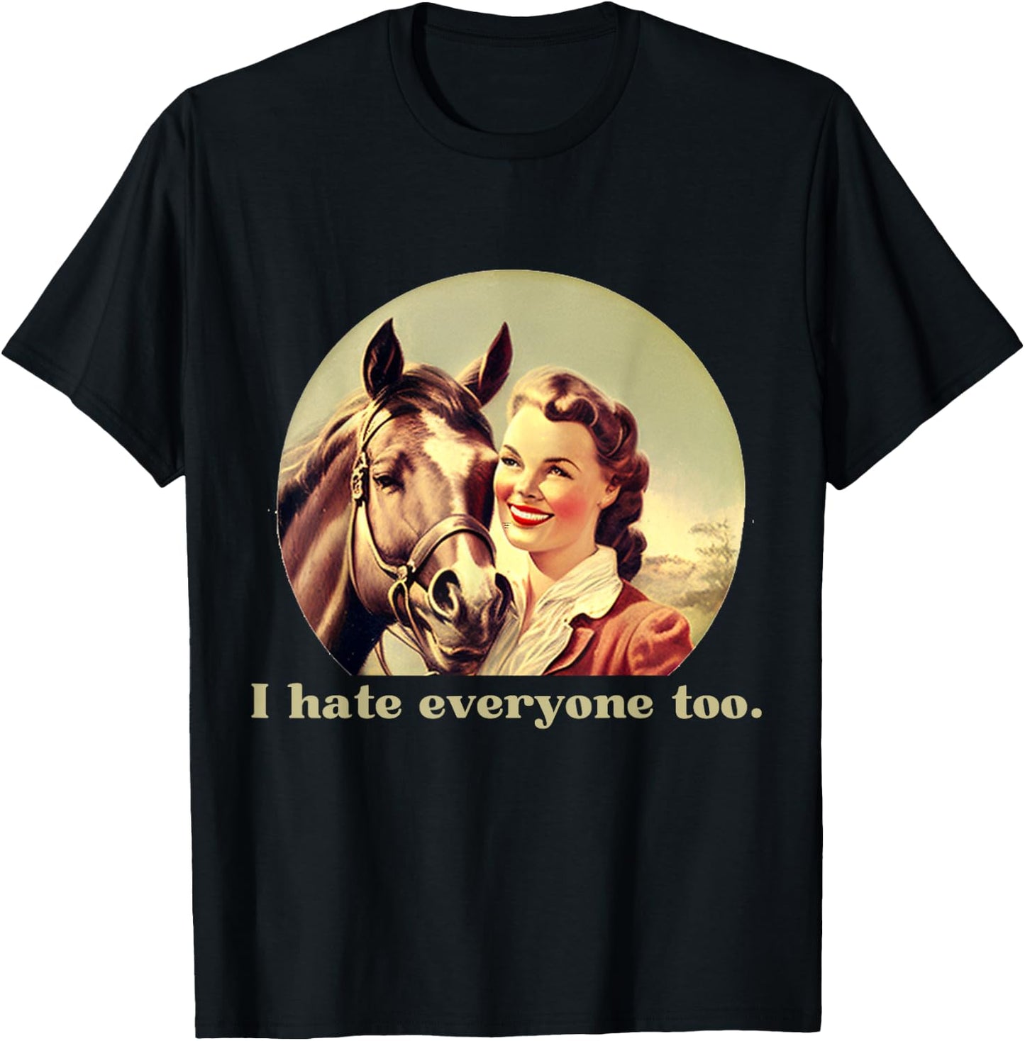 Funny Horse Design | I Hate Everyone Too | Ride Horses T-Shirt - T-Shirt | Black