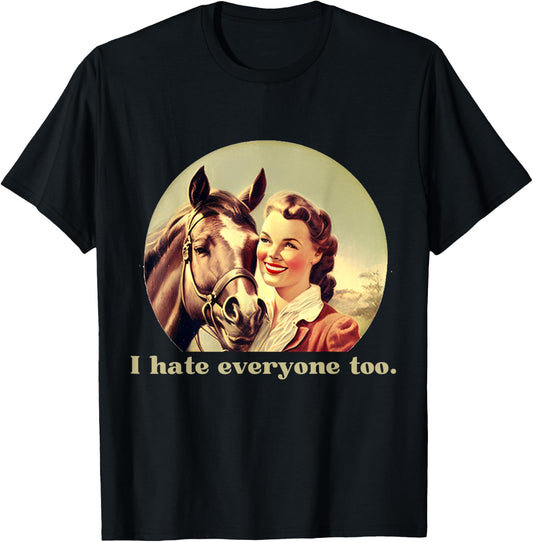 Funny Horse Design | I Hate Everyone Too | Ride Horses T-Shirt - T-Shirt | Black
