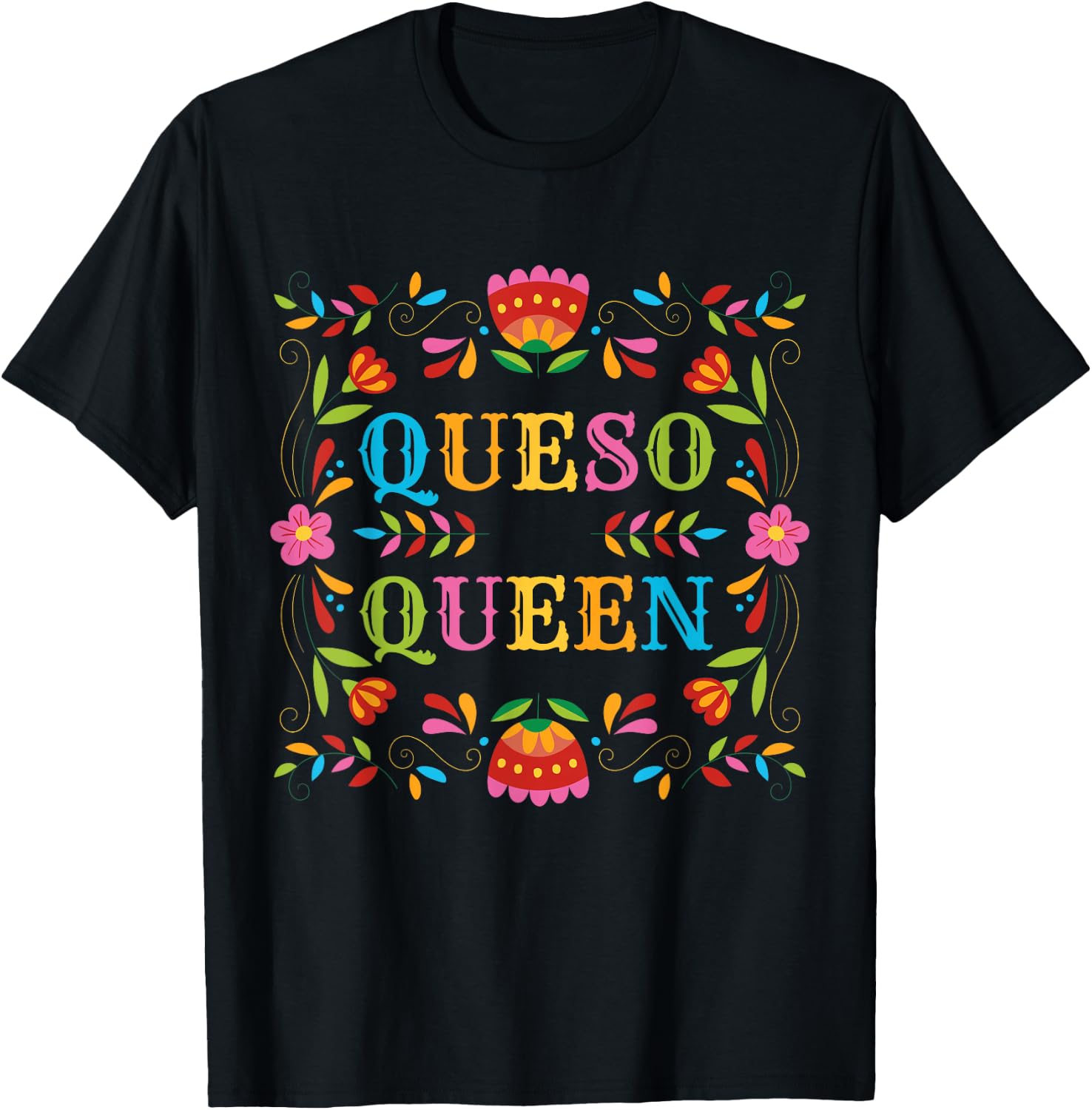 Queso Queen Floral Funny Cinco de mayo Sarcastic Food Taco T-Shirt - T-Shirt | Black