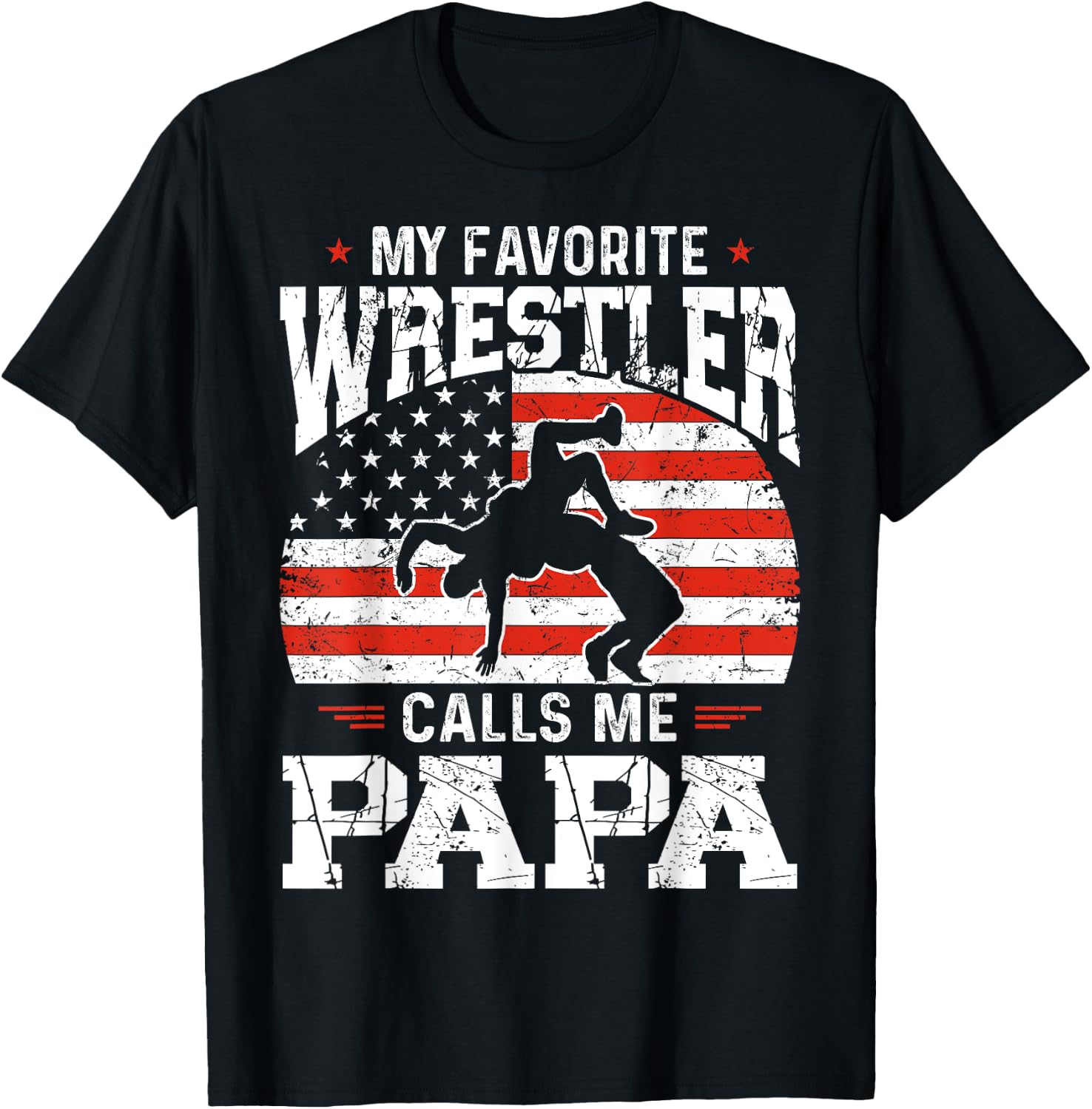 My Favorite Wrestler Calls Me Papa Funny Fathers Day Dad T-Shirt - T-Shirt | Black