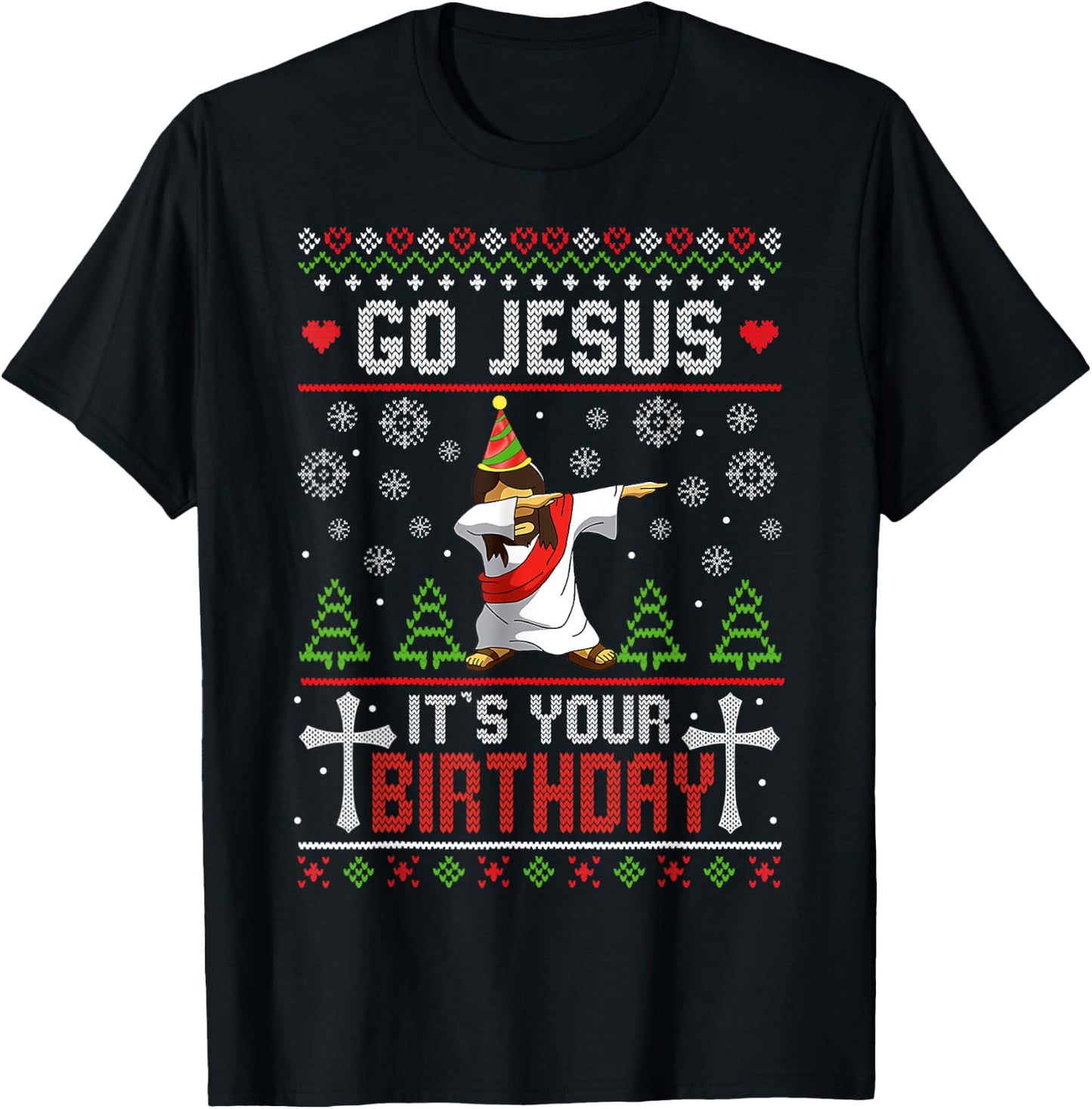 Go Jesus It's Your Birthday Ugly Christmas Sweater Funny T-Shirt - T-Shirt | Black