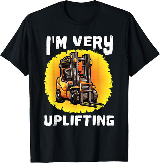 Funny Certified Forklift Operator Quote I'm Very Uplifting T-Shirt - T-Shirt | Black