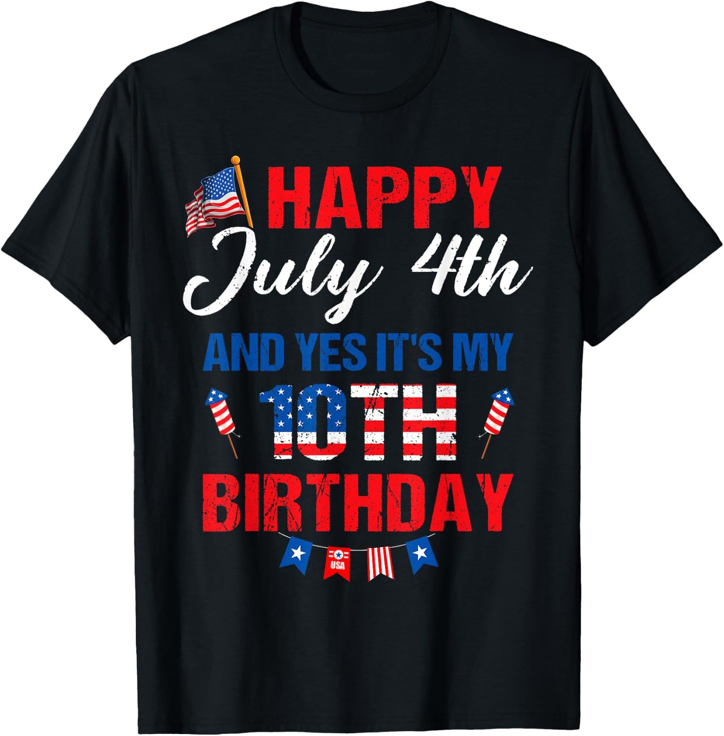 Happy July 4th & Yes It's My 10th Birthday 10 Years Old T-Shirt - T-Shirt | Black