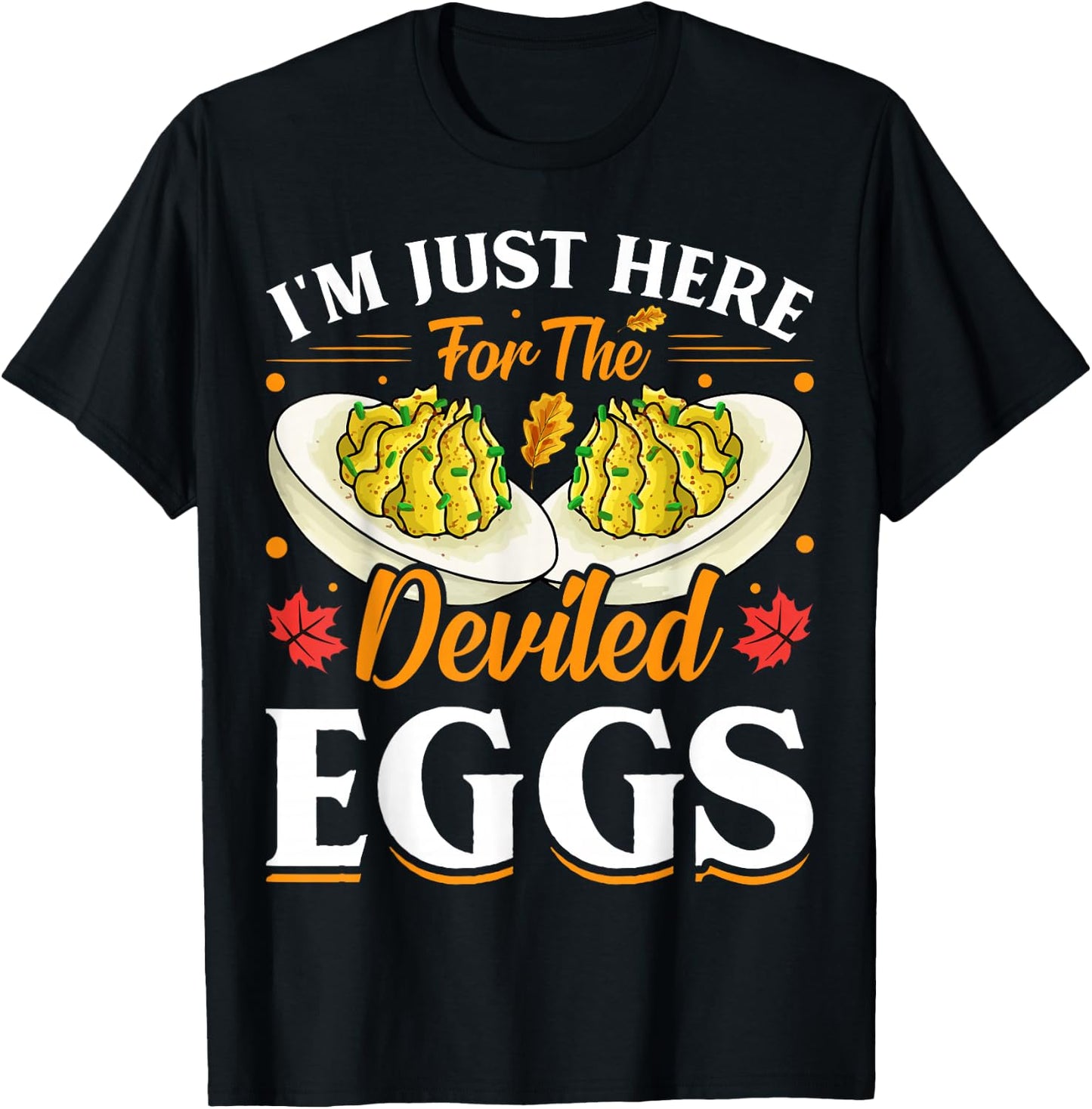 I'm Just Here for The Deviled Eggs T-Shirt - T-Shirt | Black