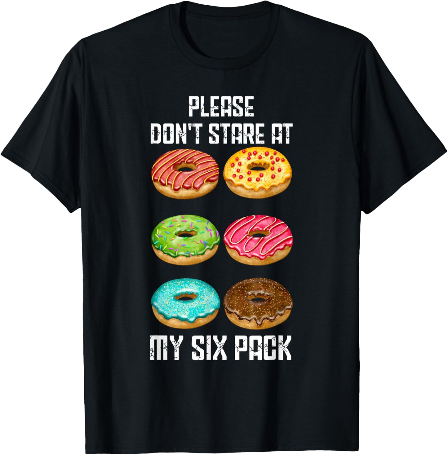 Please Dont Stare At My Six Pack Donuts Abs Six Pack Workout T-Shirt - T-Shirt | Black