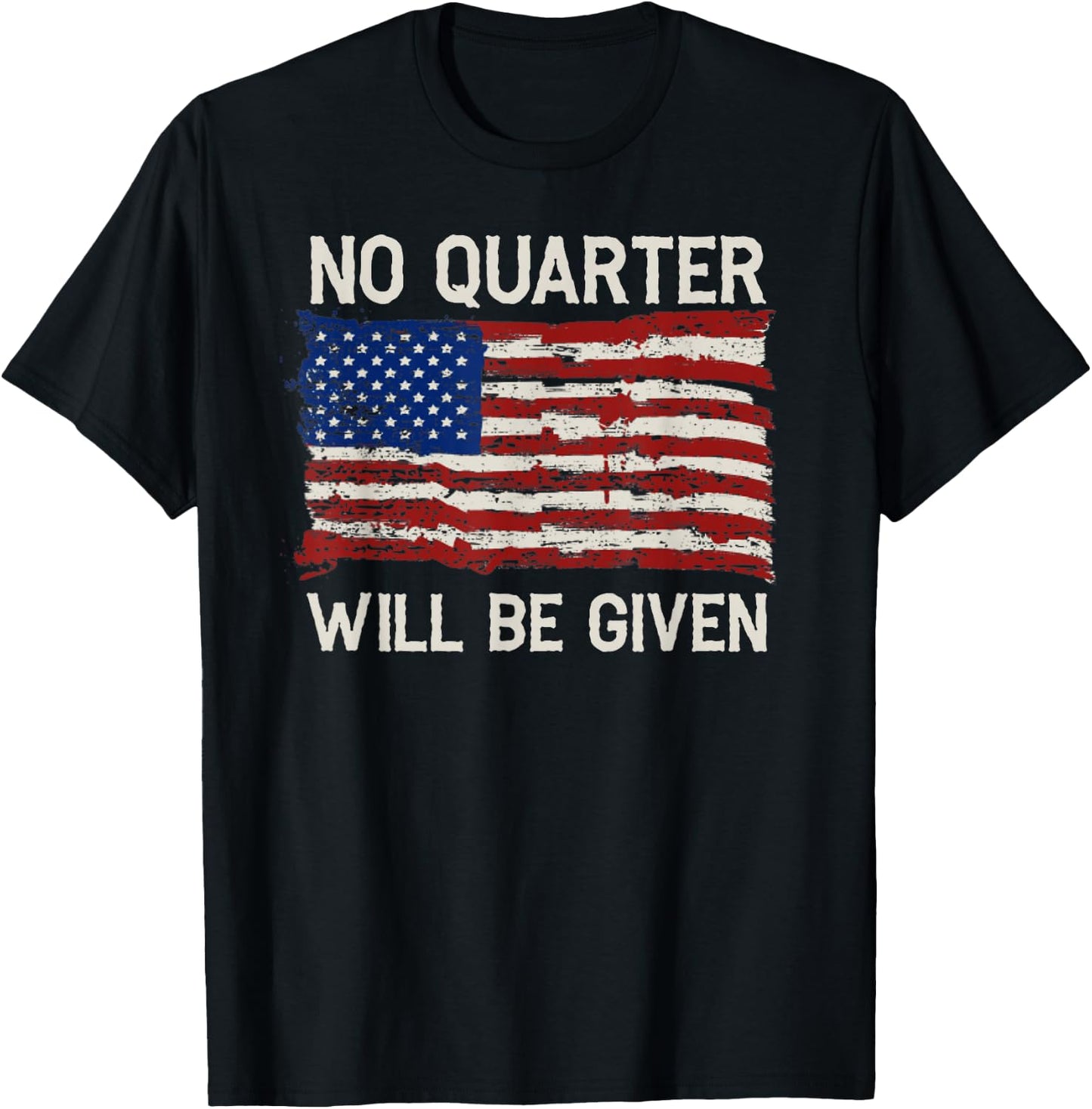 No Quarter Will Be Given Distressed American Flag T-Shirt - T-Shirt | Black