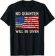 No Quarter Will Be Given Distressed American Flag T-Shirt - T-Shirt | Black