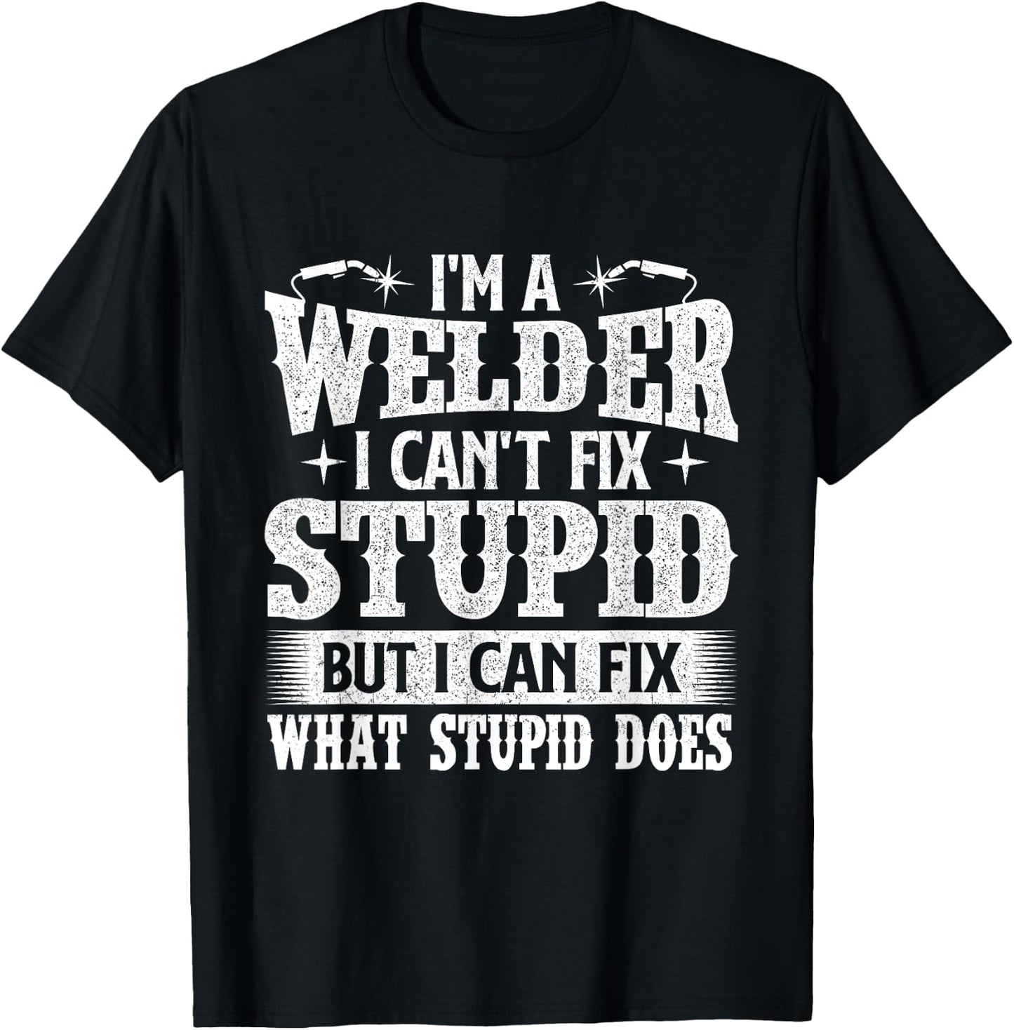 I'm A Welder I Can Fix It - Welding Construction Iron Worker T-Shirt - T-Shirt | Black