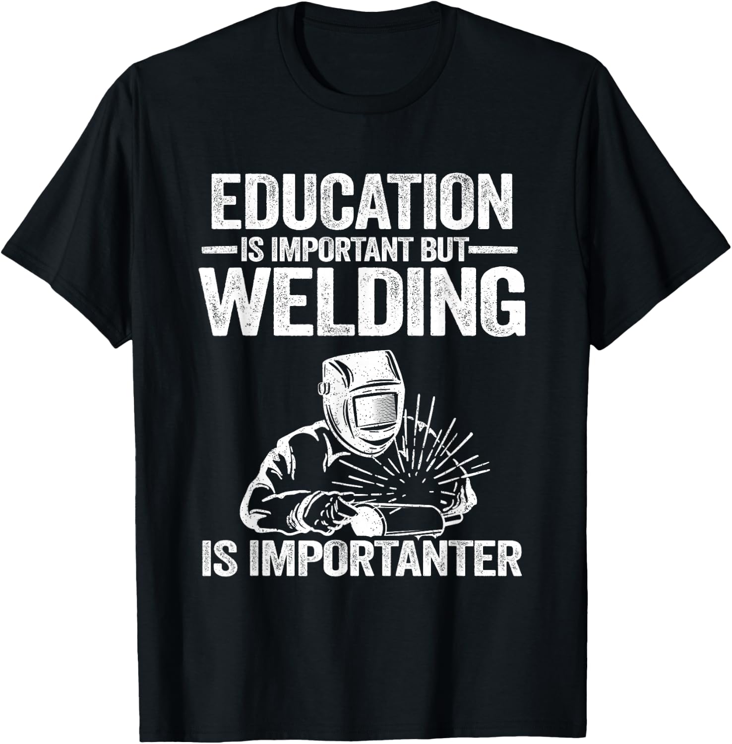 Welding Accessories & Gifts For Welders Men Education Is Important But Welding Is Importanter Welder T-Shirt - T-Shirt | Black