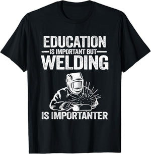 Welding Accessories & Gifts For Welders Men Education Is Important But Welding Is Importanter Welder T-Shirt - T-Shirt | Black