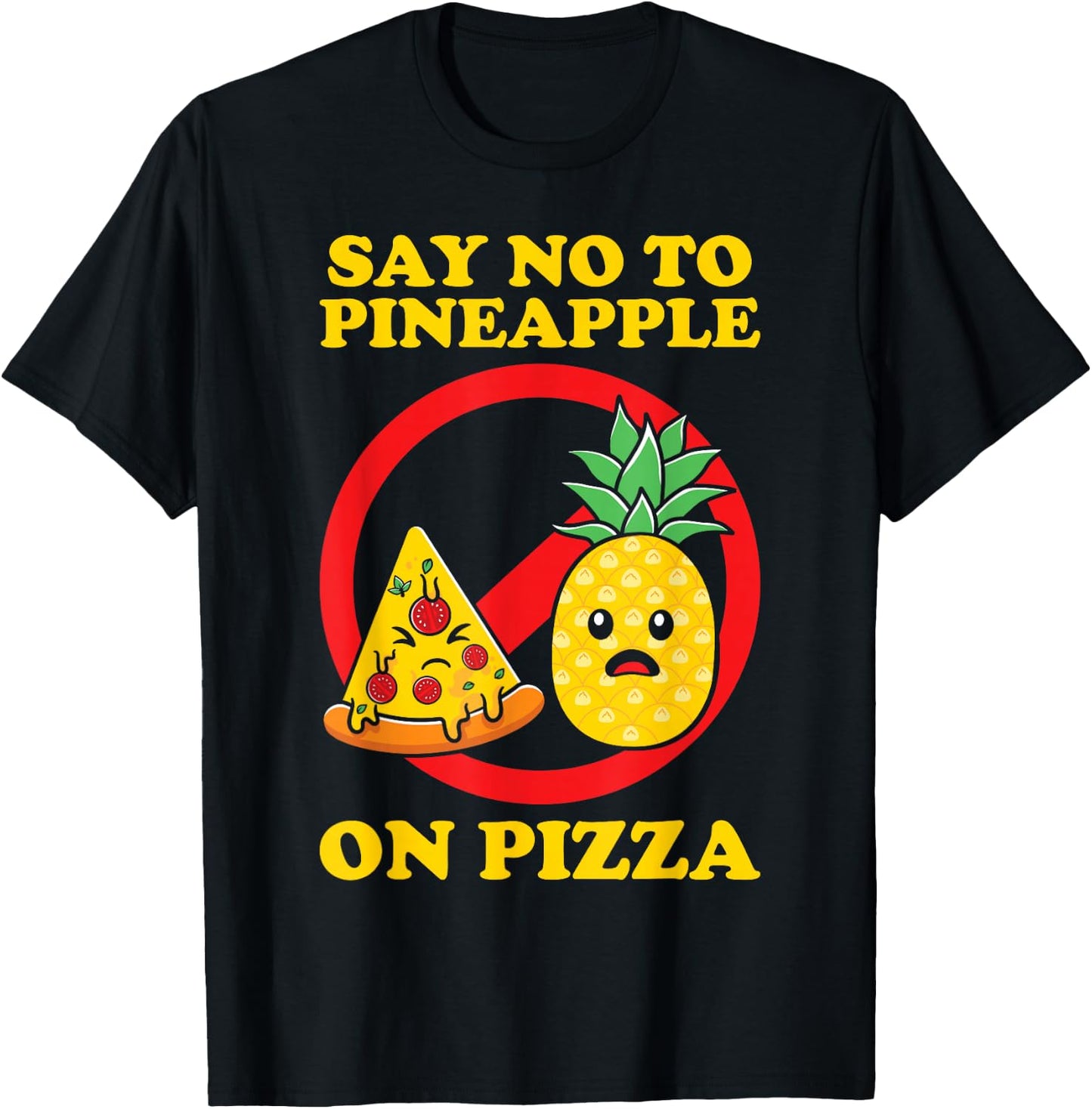 Silly, Say No to Pineapple on Pizza T-Shirt - T-Shirt | Black