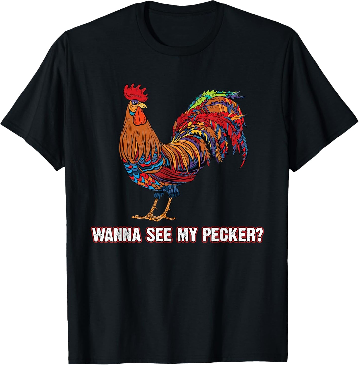 Man Wanna See My Pecker Funny Chicken T-Shirt - T-Shirt | Black