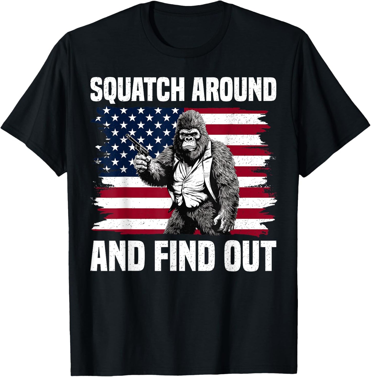 Squatch Around And Find Out Bigfoot With Gun American Flag T-Shirt - T-Shirt | Black