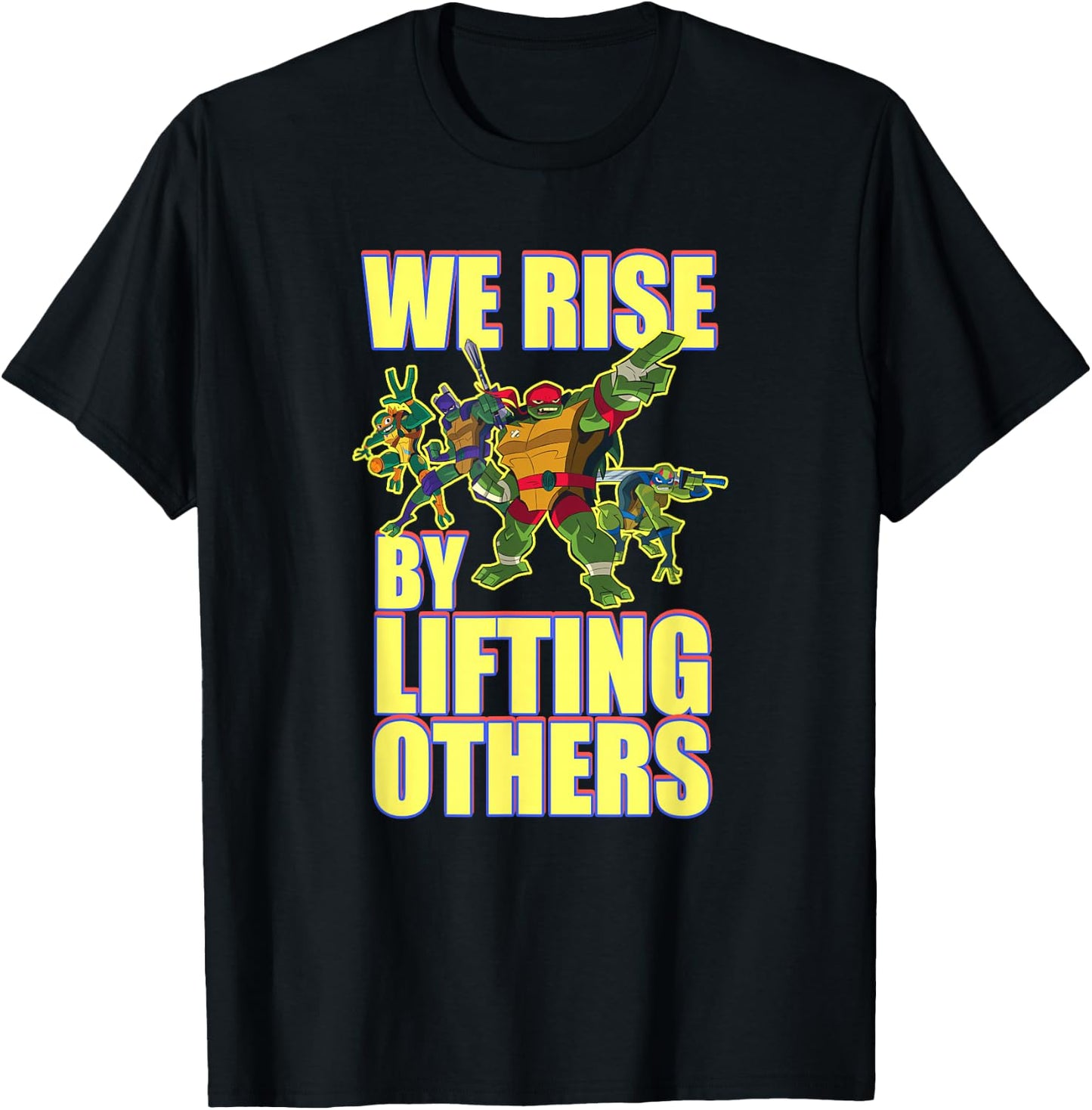 We Rise by Lifting Others T-Shirt - T-Shirt | Black