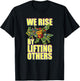 We Rise by Lifting Others T-Shirt - T-Shirt | Black