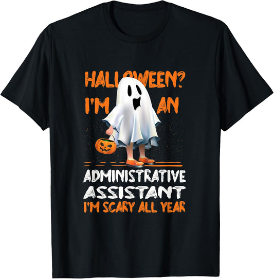 Administrative Assistant I'm Scary All Year Halloween T-Shirt - T-Shirt | Black