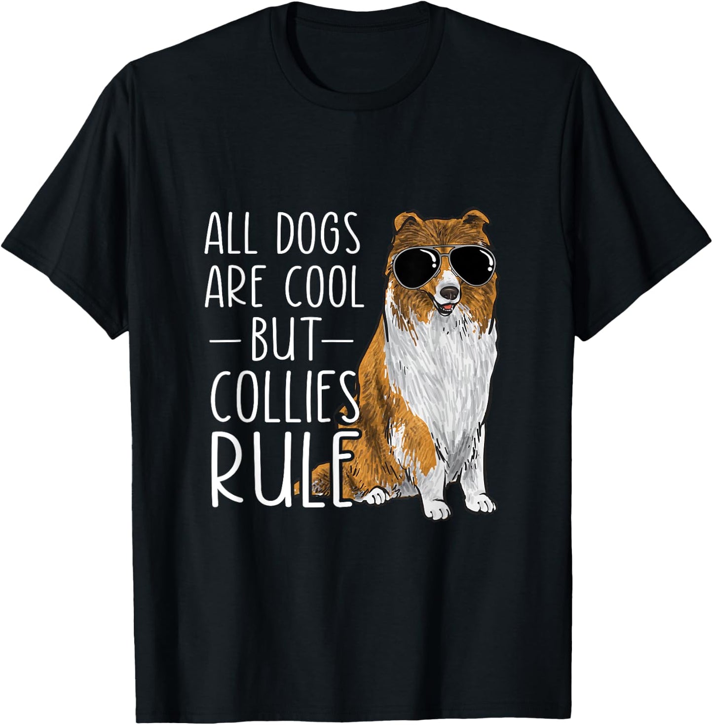 Rough Collie All Dogs Are Cool But Collies Rule T-Shirt - T-Shirt | Black