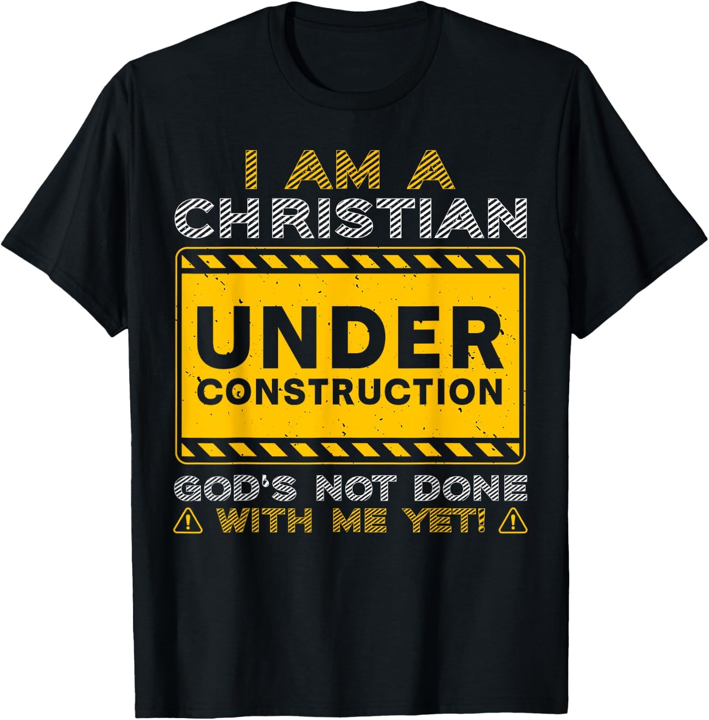 I'm A Christian Under Construction God's Not Done With Me T-Shirt - T-Shirt | Black