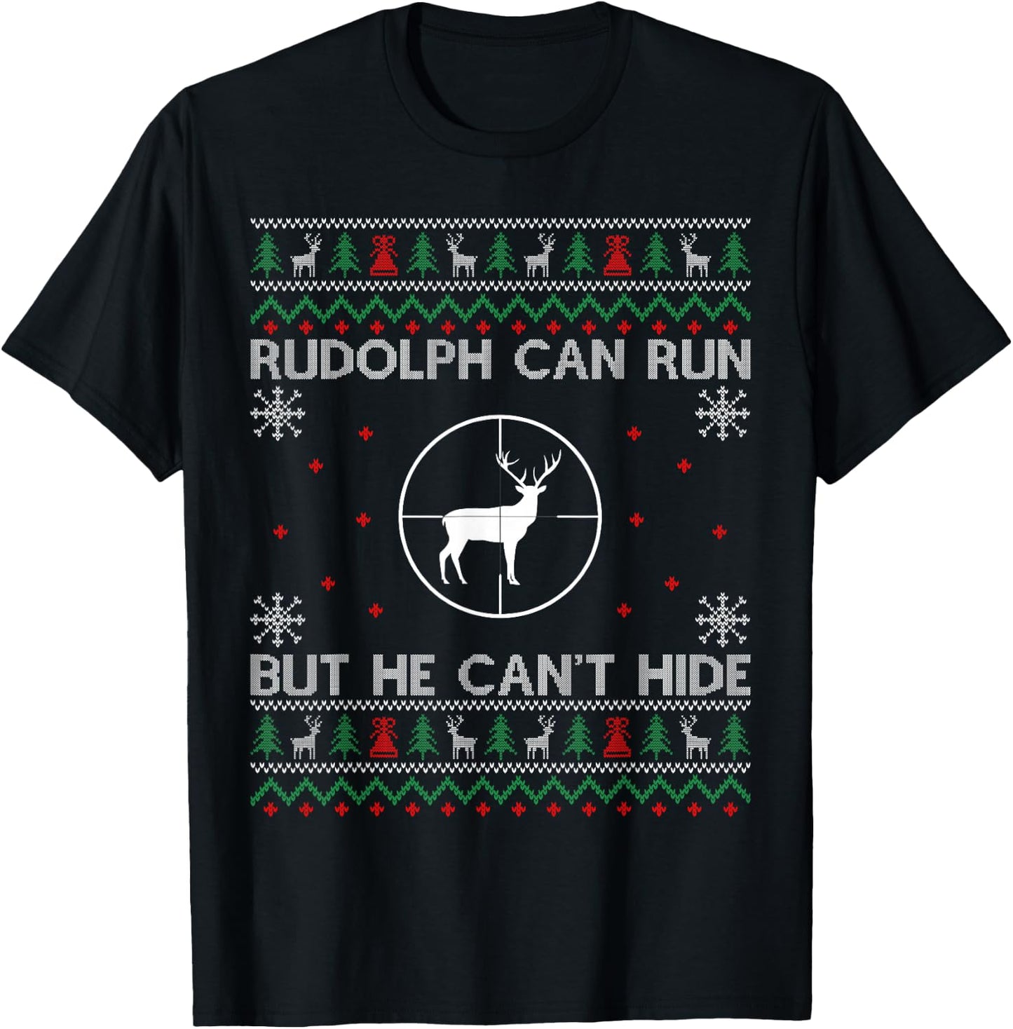 Rudolph Can Run But He Can't Hide Shirt Hunting Christmas T-Shirt - T-Shirt | Black
