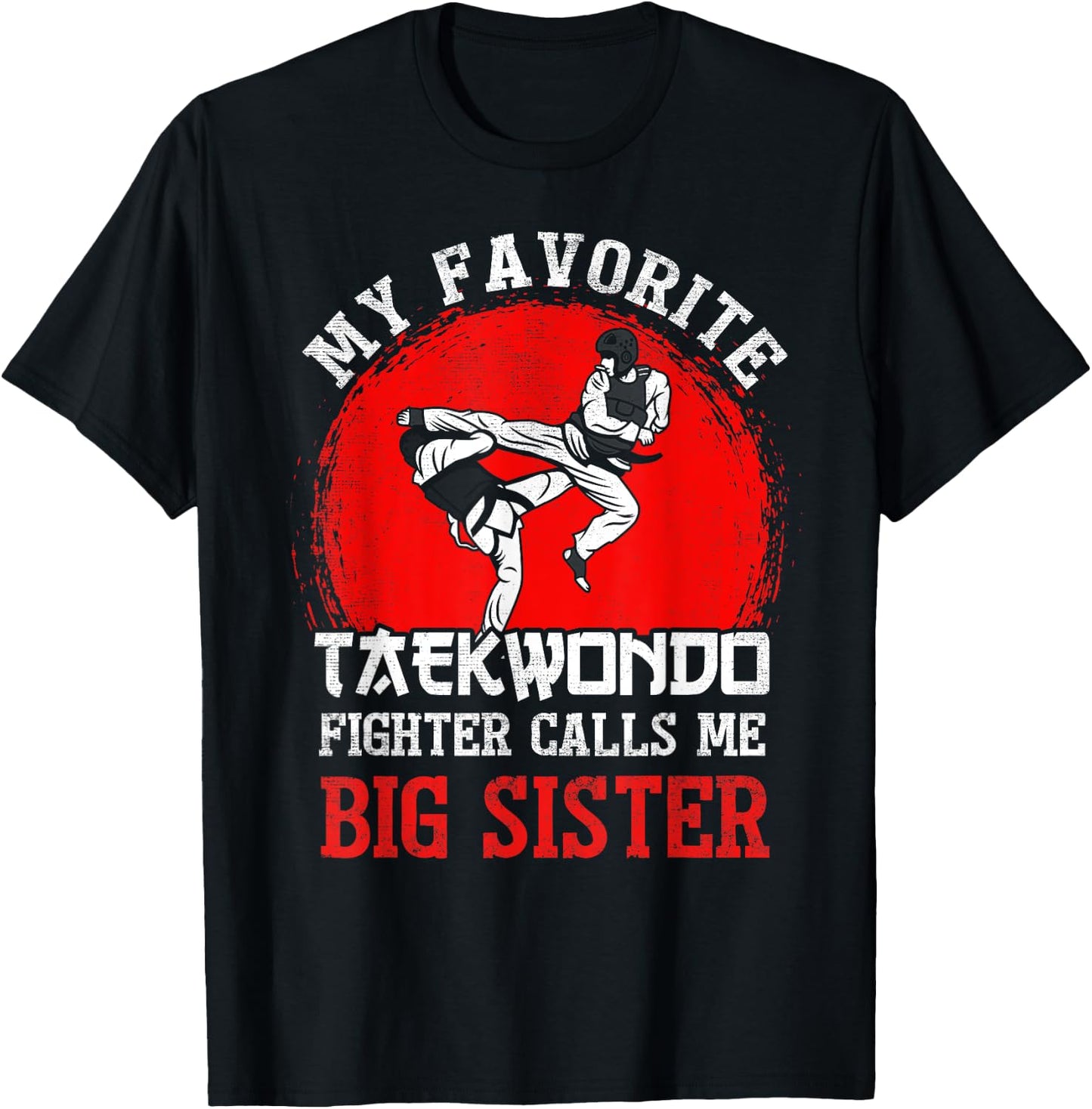 My Favorite Taekwondo Fighter Calls Me Big Sister T-Shirt - T-Shirt | Black