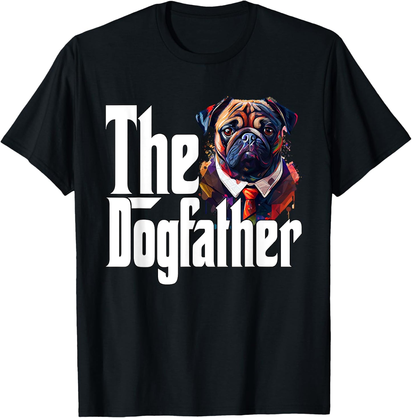 Pug Dog Dad Dogfather Dogs Daddy Father T-Shirt - T-Shirt | Black