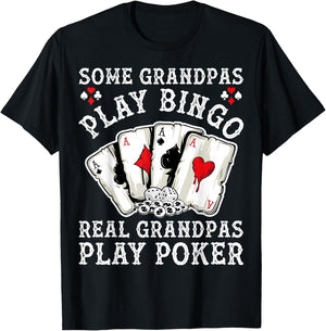 Gambler Some Grandpas Play Bingo Real Grandpas Play Poker T-Shirt - T-Shirt | Black