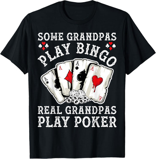 Gambler Some Grandpas Play Bingo Real Grandpas Play Poker T-Shirt - T-Shirt | Black