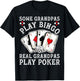 Gambler Some Grandpas Play Bingo Real Grandpas Play Poker T-Shirt - T-Shirt | Black