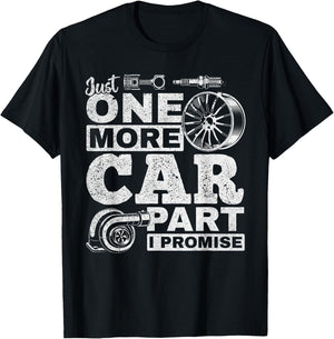 Just One More Car Part I Promise - Car Mechanic Funny T-Shirt - T-Shirt | Black