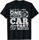 Just One More Car Part I Promise - Car Mechanic Funny T-Shirt - T-Shirt | Black