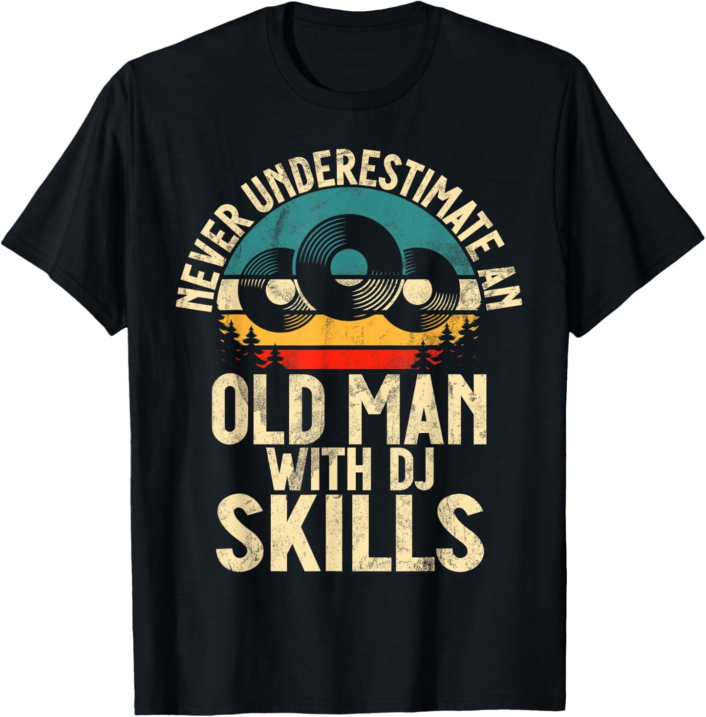 Never underestimate an old Man with DJ Skills DJ T-Shirt - T-Shirt | Black