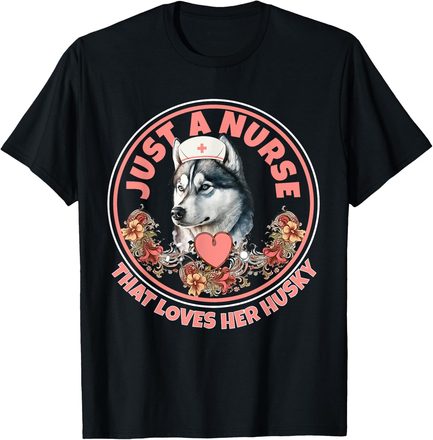 Just A Nurse That Loves Her Husky Dog Mom Pet Husky Owner T-Shirt - T-Shirt | Black