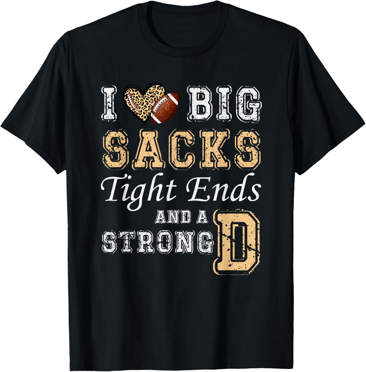 I Love Big Sacks Tight Ends And Strong D - Heart Football T-Shirt - T-Shirt | Black