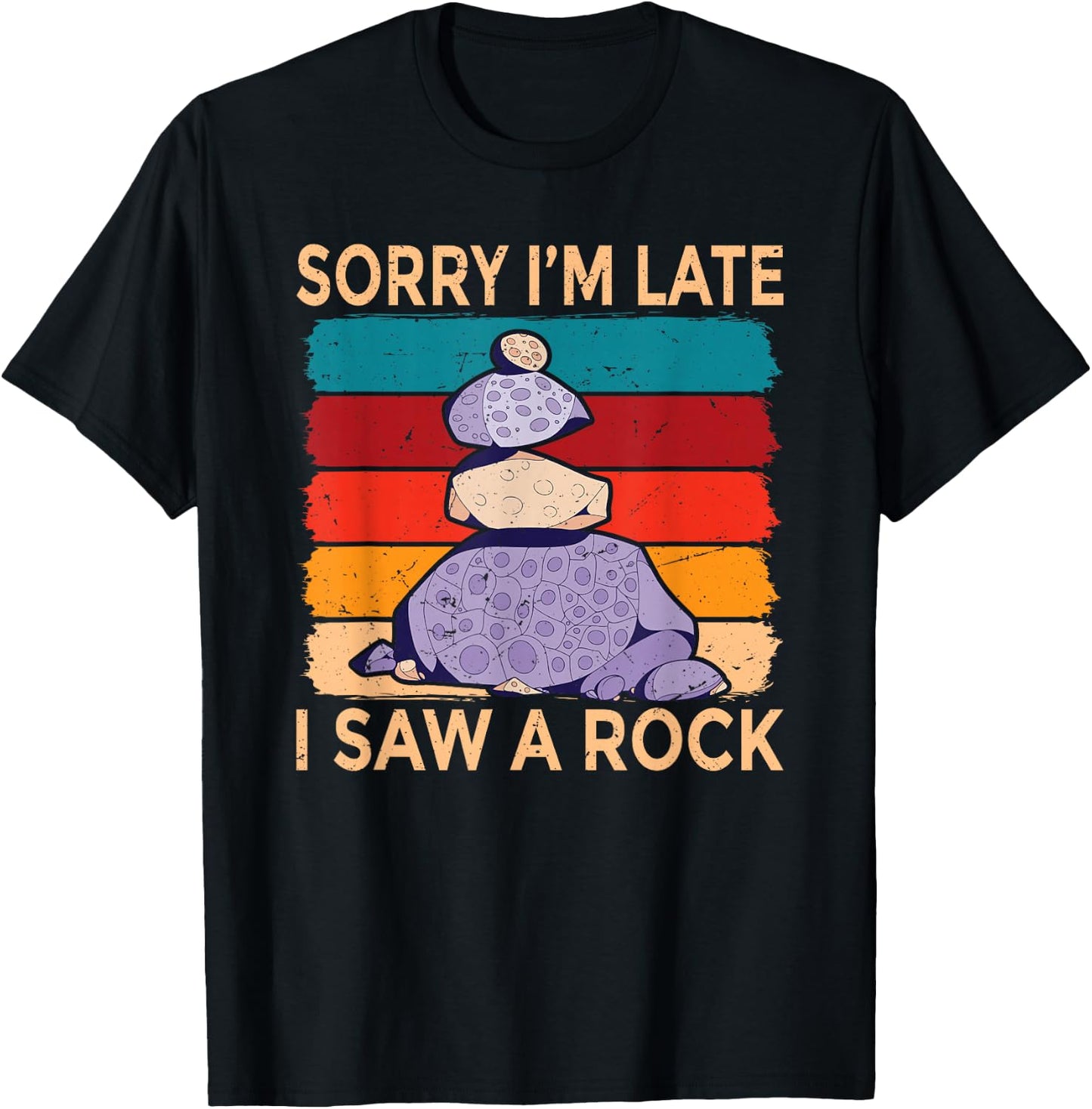 Sorry Im Late I Saw a Rock Stone Collector T-Shirt - T-Shirt | Black