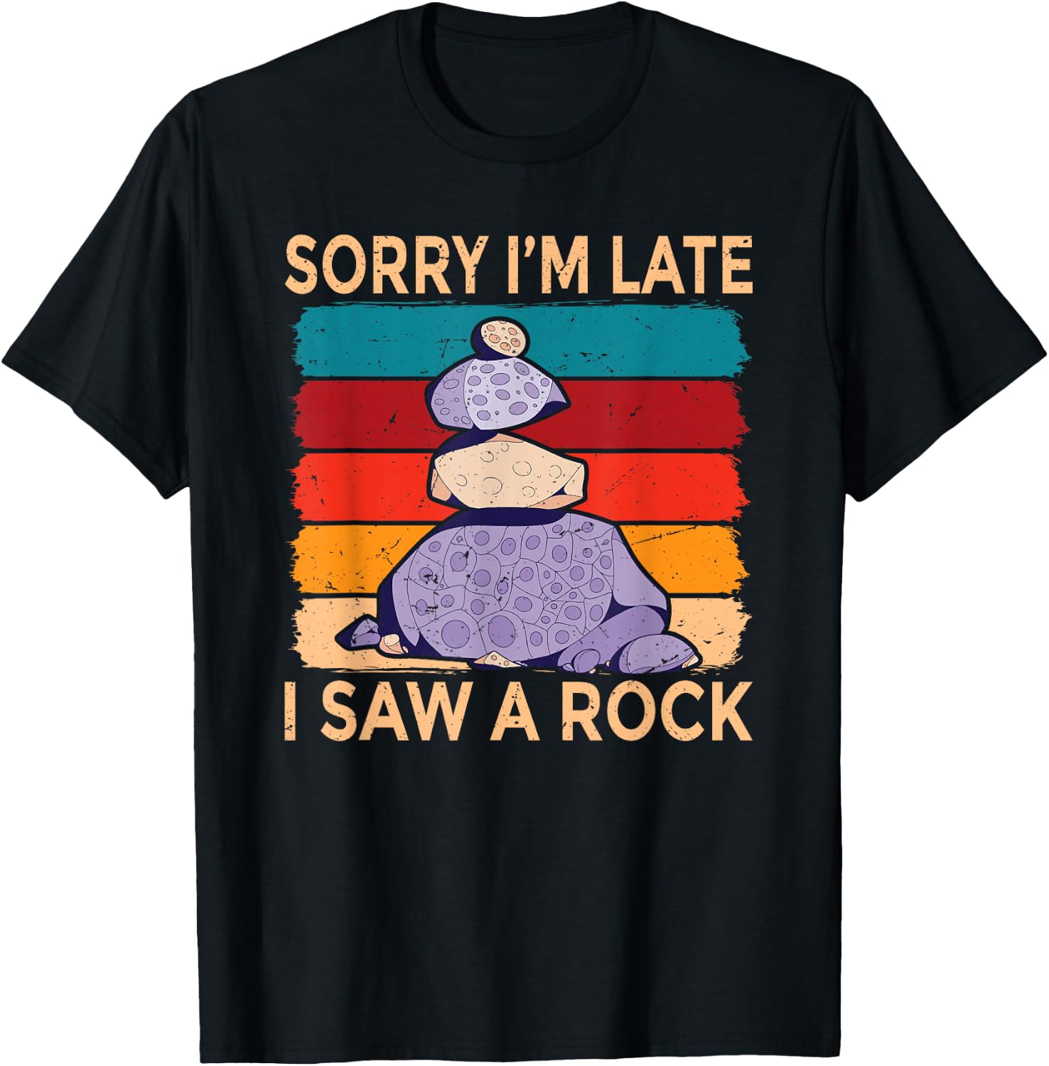 Sorry Im Late I Saw a Rock Stone Collector T-Shirt - T-Shirt | Black