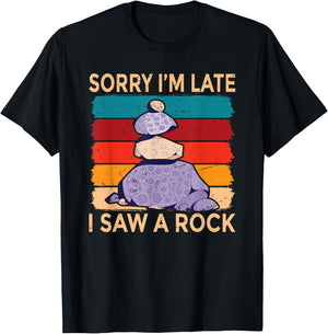 Sorry Im Late I Saw a Rock Stone Collector T-Shirt - T-Shirt | Black