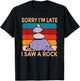 Sorry Im Late I Saw a Rock Stone Collector T-Shirt - T-Shirt | Black