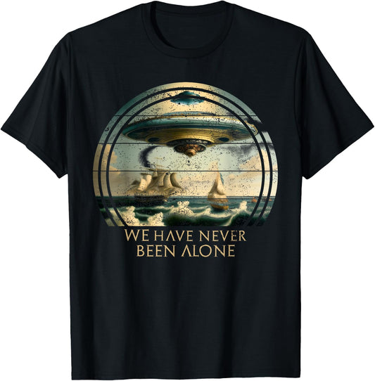We Are Not Alone, UFO Alien Ships Ancient Visit T-Shirt - T-Shirt | Black