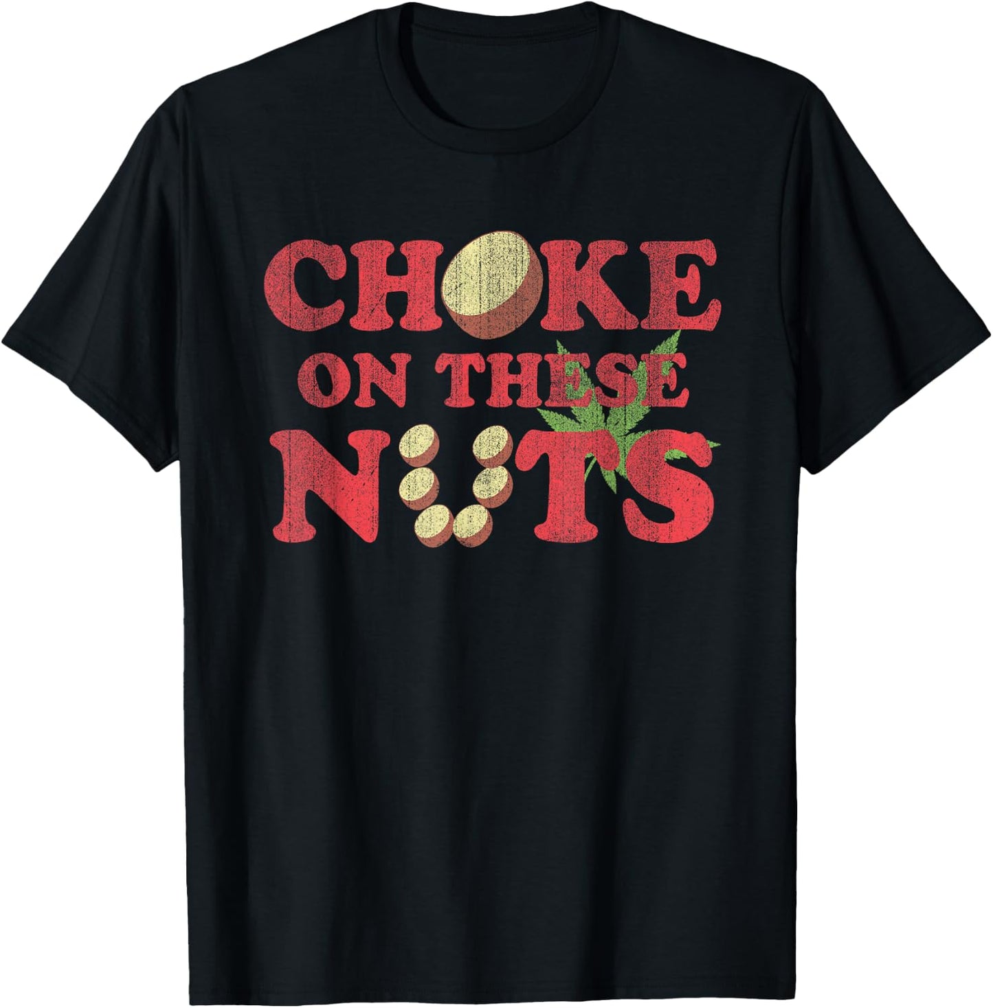 Choke On These Nuts Funny Graphic Humorous T-Shirt - T-Shirt | Black